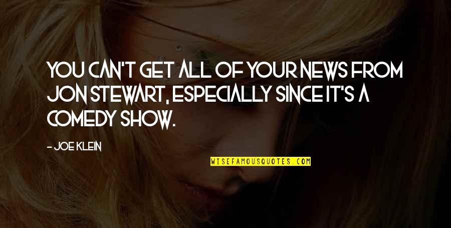 Klein's Quotes By Joe Klein: You can't get all of your news from