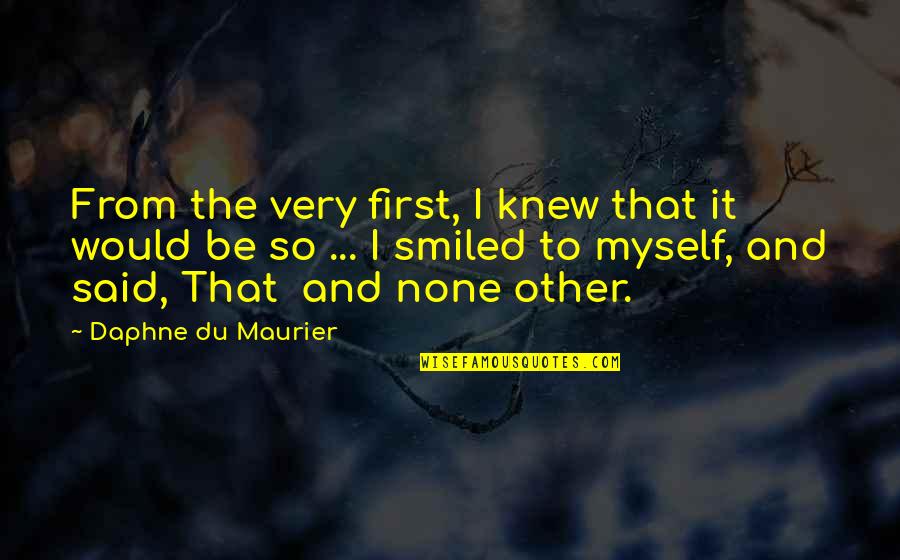 Kleinsinger Highlights Quotes By Daphne Du Maurier: From the very first, I knew that it Kleinsinger Highlights Quotes By Daphne Du Maurier: From the very first, I knew that it