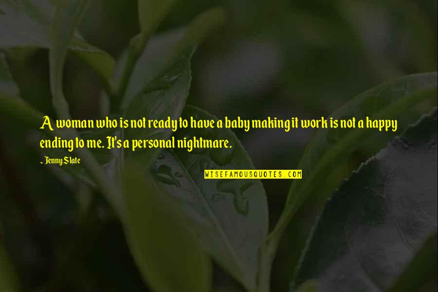 Kleinsinger Highlights Quotes By Jenny Slate: A woman who is not ready to have Kleinsinger Highlights Quotes By Jenny Slate: A woman who is not ready to have
