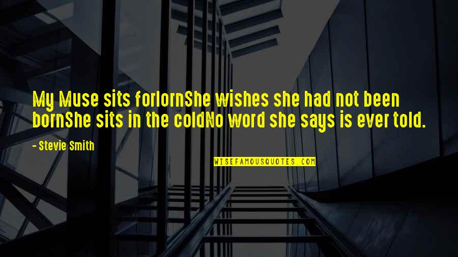 Kleinsinger Highlights Quotes By Stevie Smith: My Muse sits forlornShe wishes she had not Kleinsinger Highlights Quotes By Stevie Smith: My Muse sits forlornShe wishes she had not
