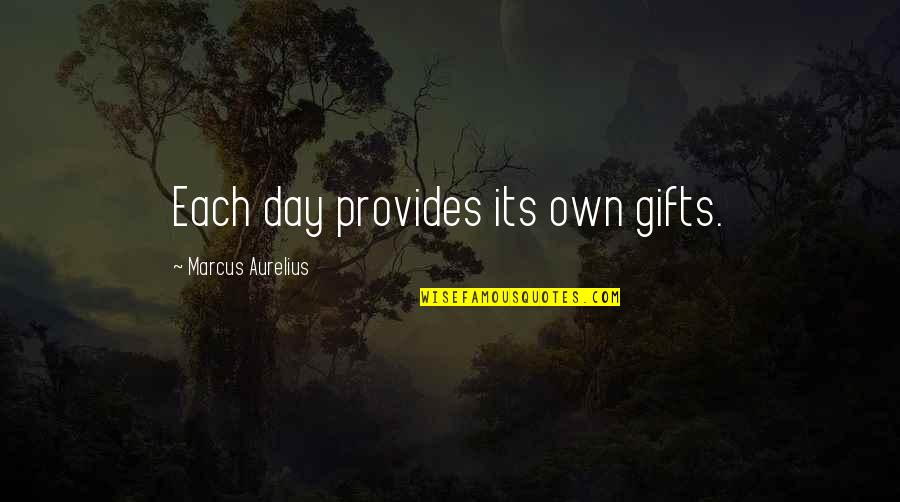 Kleinsmith Stairs Quotes By Marcus Aurelius: Each day provides its own gifts. Kleinsmith Stairs Quotes By Marcus Aurelius: Each day provides its own gifts.