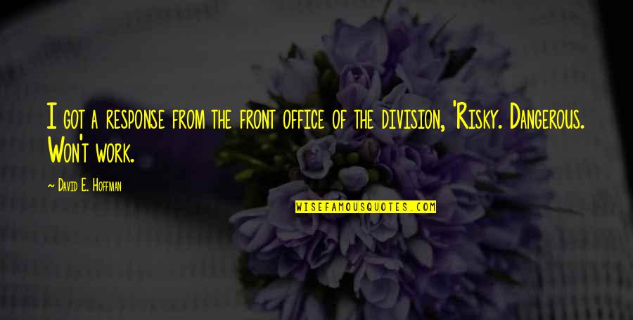 Kleinstes Quotes By David E. Hoffman: I got a response from the front office