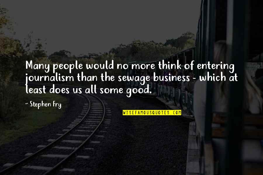 Kleinstes Quotes By Stephen Fry: Many people would no more think of entering