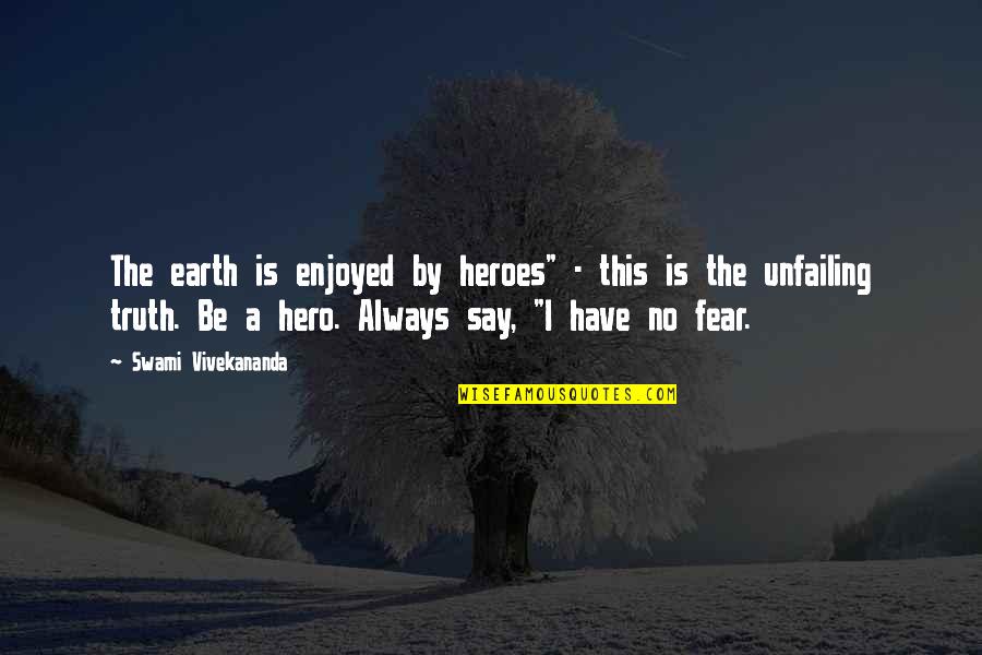 Kleinstes Quotes By Swami Vivekananda: The earth is enjoyed by heroes" - this
