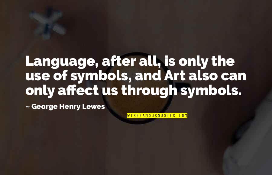 Kleintop Dairy Quotes By George Henry Lewes: Language, after all, is only the use of Kleintop Dairy Quotes By George Henry Lewes: Language, after all, is only the use of