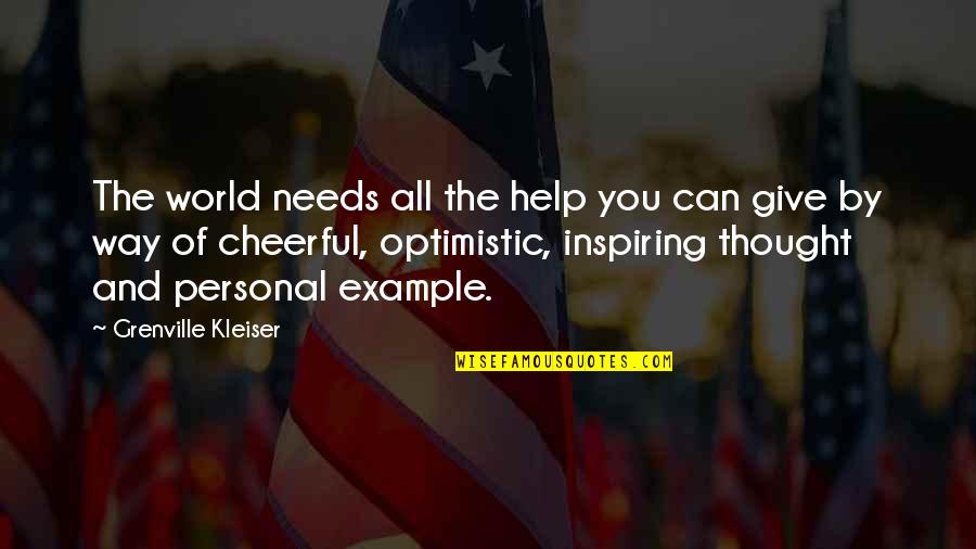 Kleiser Quotes By Grenville Kleiser: The world needs all the help you can