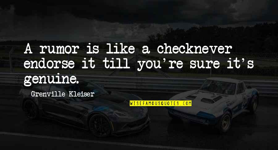 Kleiser Quotes By Grenville Kleiser: A rumor is like a checknever endorse it