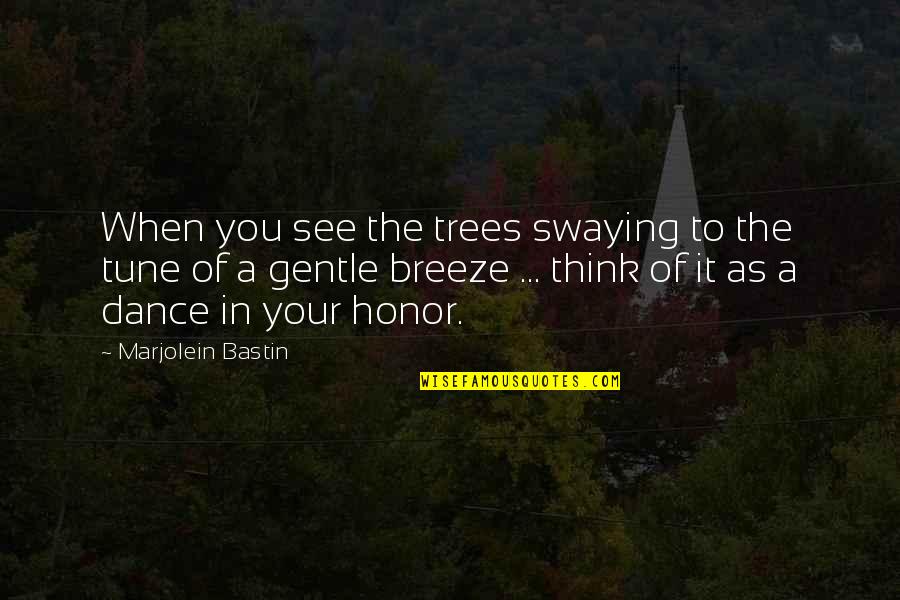 Klemashevich Quotes By Marjolein Bastin: When you see the trees swaying to the Klemashevich Quotes By Marjolein Bastin: When you see the trees swaying to the