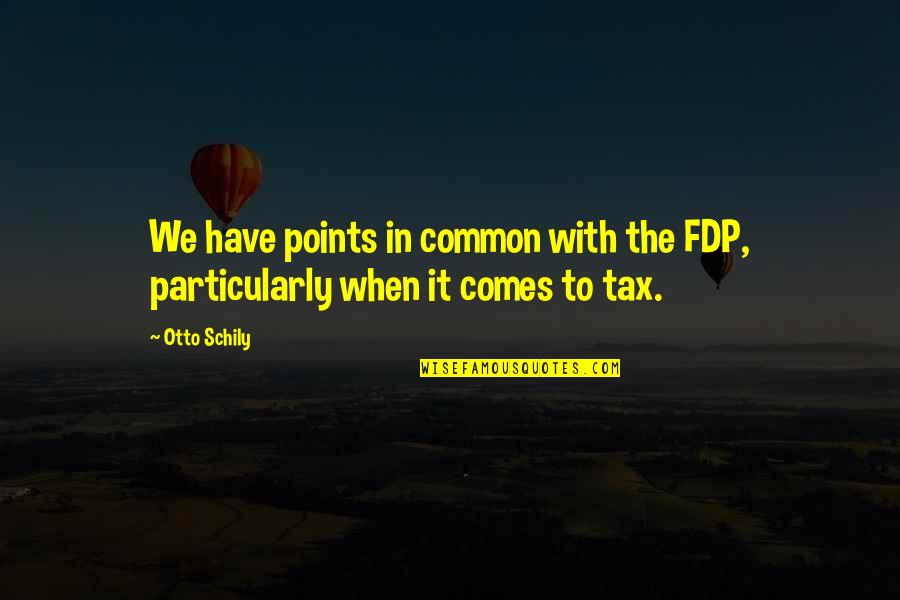 Klembarsky Quotes By Otto Schily: We have points in common with the FDP,
