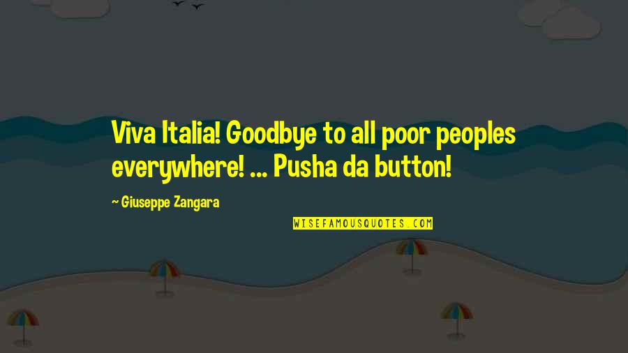 Klements Quotes By Giuseppe Zangara: Viva Italia! Goodbye to all poor peoples everywhere!