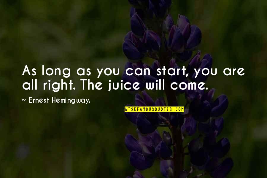 Klemettil Quotes By Ernest Hemingway,: As long as you can start, you are