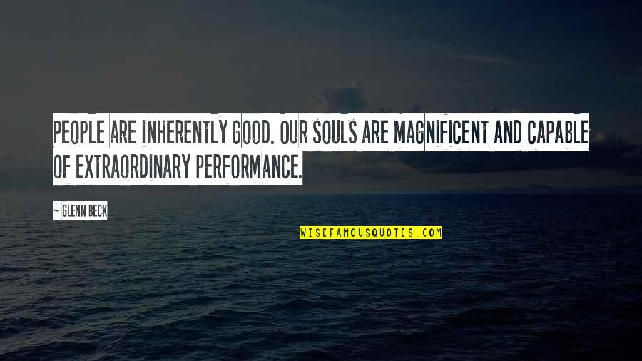 Klemis James Quotes By Glenn Beck: People are inherently good. Our souls are magnificent
