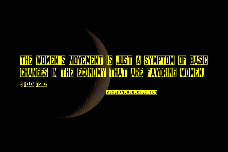 Klemmer Books Quotes By Helen Fisher: The women's movement is just a symptom of Klemmer Books Quotes By Helen Fisher: The women's movement is just a symptom of
