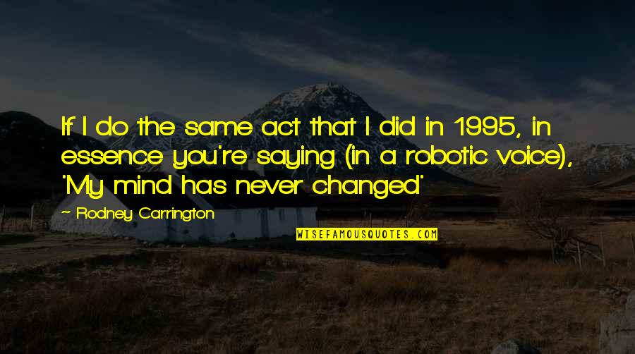 Klemmer Books Quotes By Rodney Carrington: If I do the same act that I Klemmer Books Quotes By Rodney Carrington: If I do the same act that I