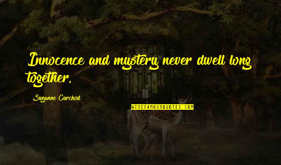 Klemmer Books Quotes By Suzanne Curchod: Innocence and mystery never dwell long together. Klemmer Books Quotes By Suzanne Curchod: Innocence and mystery never dwell long together.
