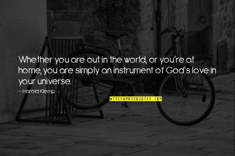 Klemp Quotes By Harold Klemp: Whether you are out in the world, or Klemp Quotes By Harold Klemp: Whether you are out in the world, or