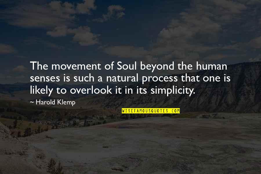 Klemp Quotes By Harold Klemp: The movement of Soul beyond the human senses
