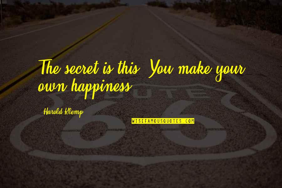 Klemp Quotes By Harold Klemp: The secret is this. You make your own Klemp Quotes By Harold Klemp: The secret is this. You make your own