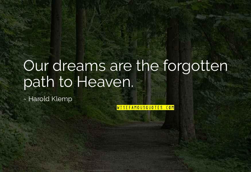 Klemp Quotes By Harold Klemp: Our dreams are the forgotten path to Heaven.