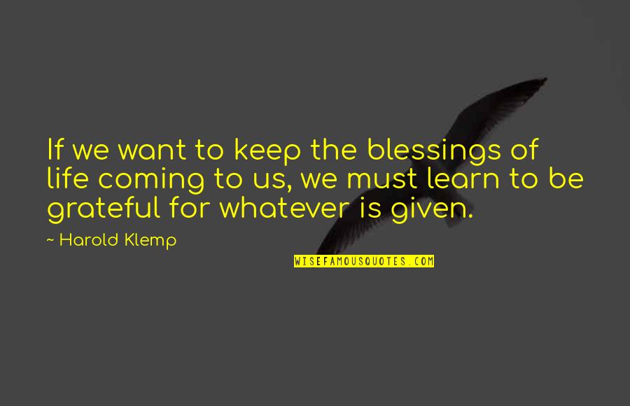 Klemp Quotes By Harold Klemp: If we want to keep the blessings of