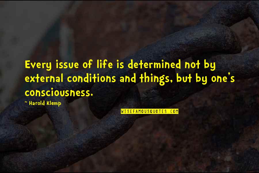 Klemp Quotes By Harold Klemp: Every issue of life is determined not by Klemp Quotes By Harold Klemp: Every issue of life is determined not by