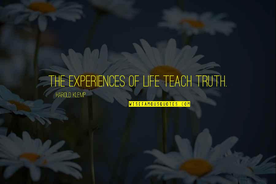 Klemp Quotes By Harold Klemp: The experiences of life teach truth.