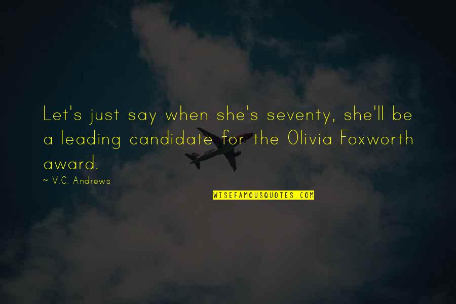 Klemperer Strauss Quotes By V.C. Andrews: Let's just say when she's seventy, she'll be