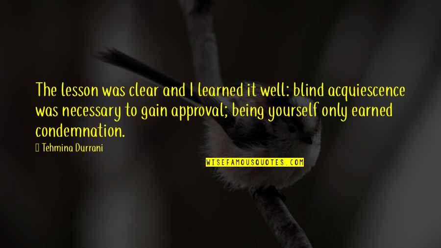 Klempner Chiropractic Quotes By Tehmina Durrani: The lesson was clear and I learned it Klempner Chiropractic Quotes By Tehmina Durrani: The lesson was clear and I learned it