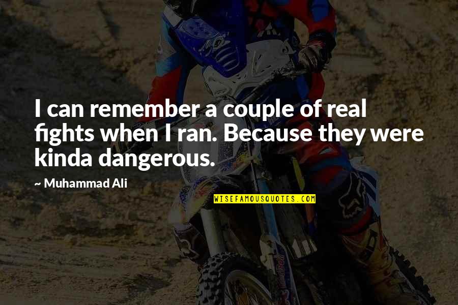 Klenergy Quotes By Muhammad Ali: I can remember a couple of real fights