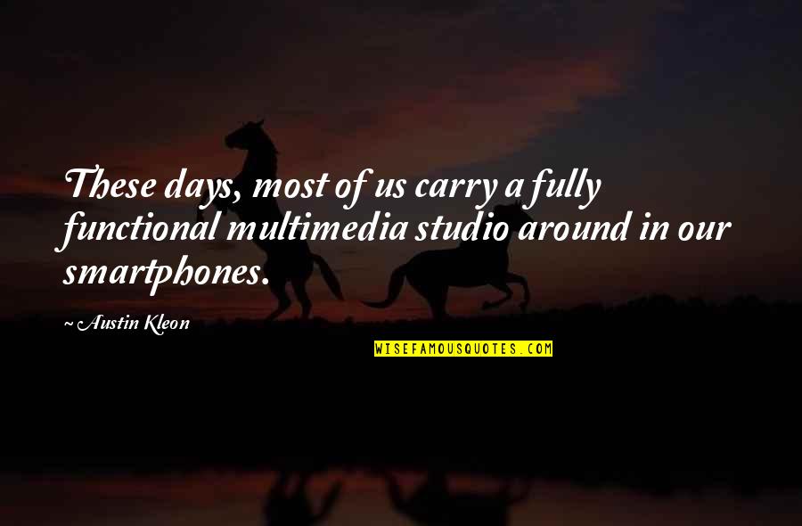 Kleon Quotes By Austin Kleon: These days, most of us carry a fully
