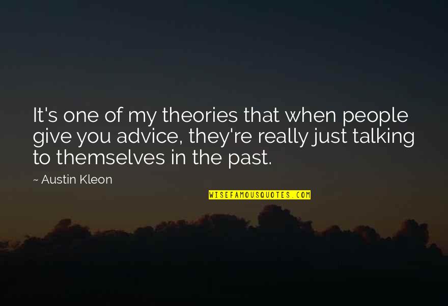 Kleon Quotes By Austin Kleon: It's one of my theories that when people