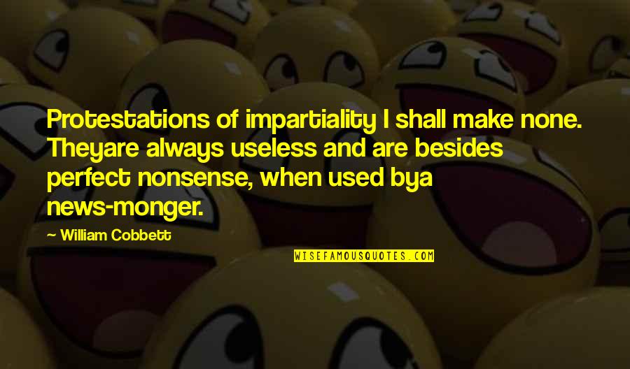 Klepac Nursery Quotes By William Cobbett: Protestations of impartiality I shall make none. Theyare