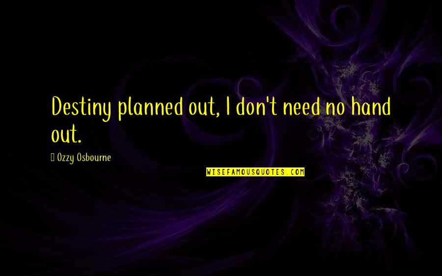 Klepaczka Quotes By Ozzy Osbourne: Destiny planned out, I don't need no hand
