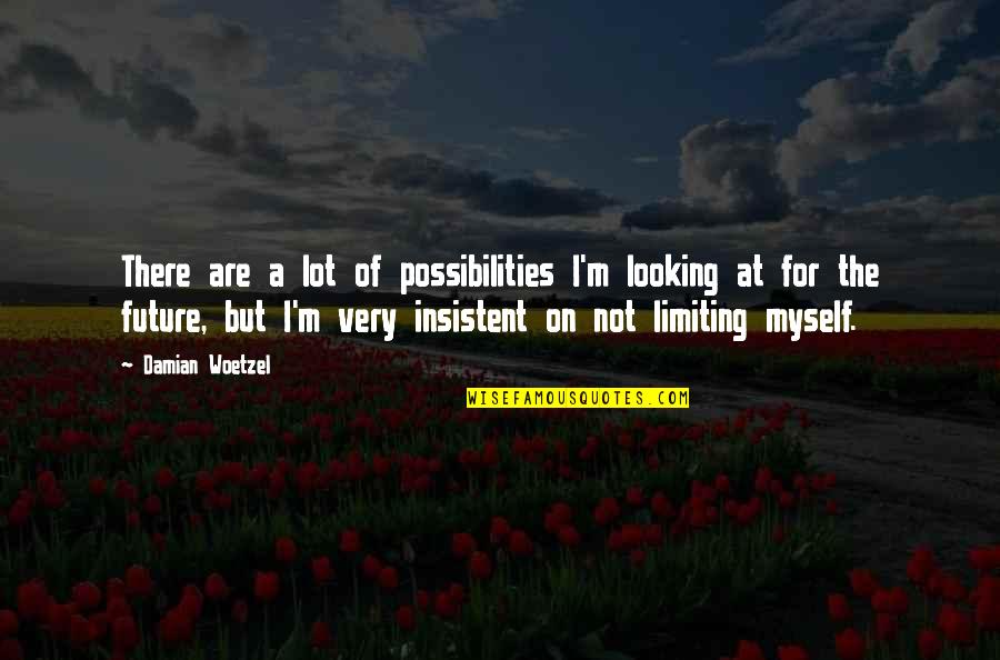 Klepek Video Quotes By Damian Woetzel: There are a lot of possibilities I'm looking Klepek Video Quotes By Damian Woetzel: There are a lot of possibilities I'm looking