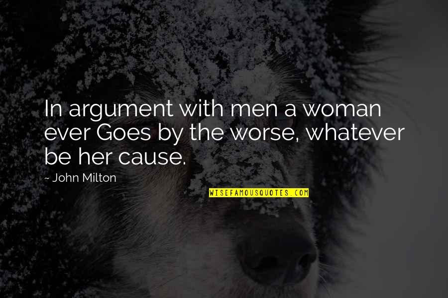 Kleppe Quotes By John Milton: In argument with men a woman ever Goes