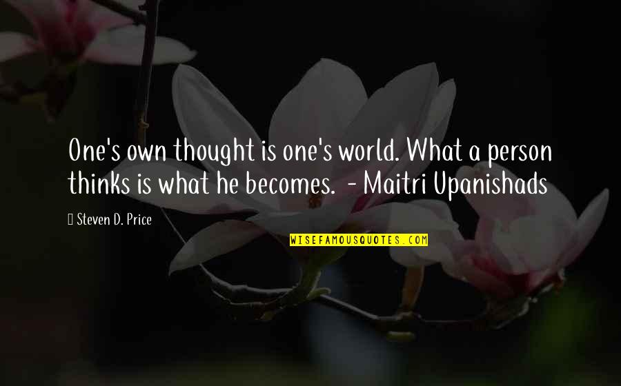 Klepper Comedy Quotes By Steven D. Price: One's own thought is one's world. What a Klepper Comedy Quotes By Steven D. Price: One's own thought is one's world. What a