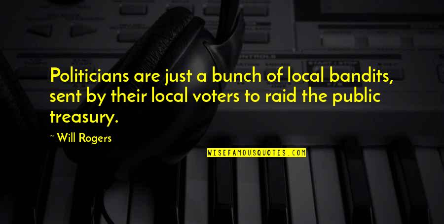 Kleric Quotes By Will Rogers: Politicians are just a bunch of local bandits,