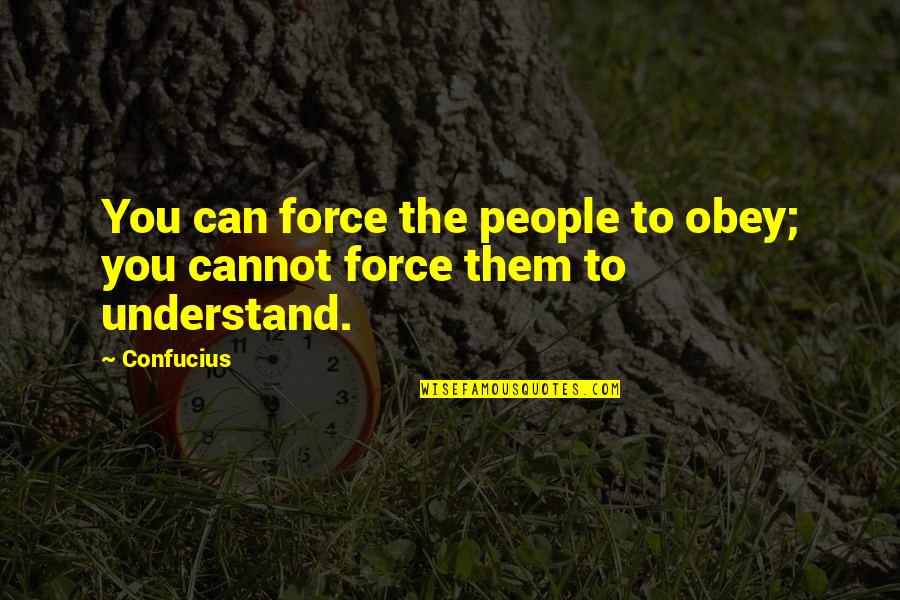 Klerisa Quotes By Confucius: You can force the people to obey; you
