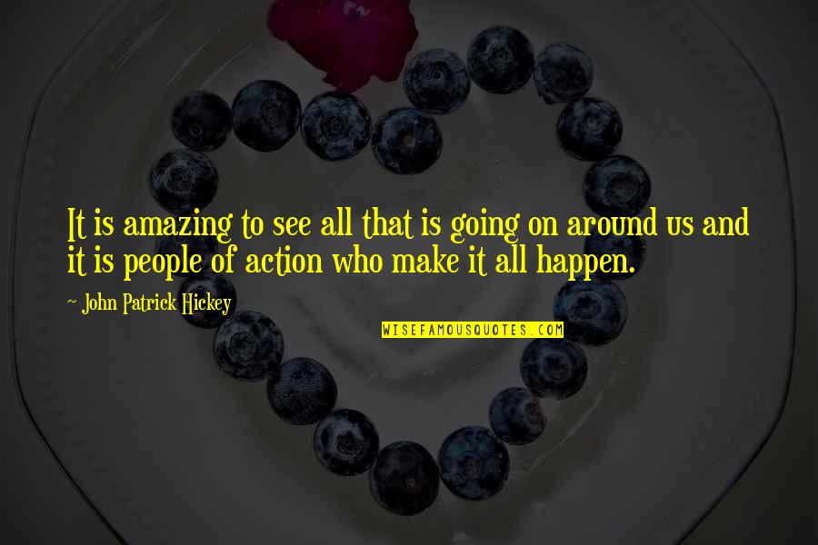 Kleritec Quotes By John Patrick Hickey: It is amazing to see all that is Kleritec Quotes By John Patrick Hickey: It is amazing to see all that is