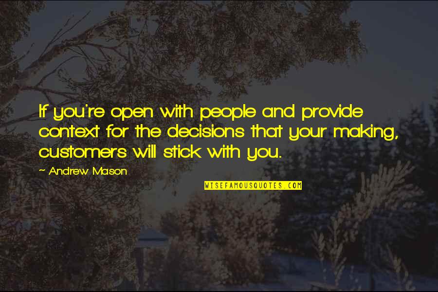 Klesia Quotes By Andrew Mason: If you're open with people and provide context