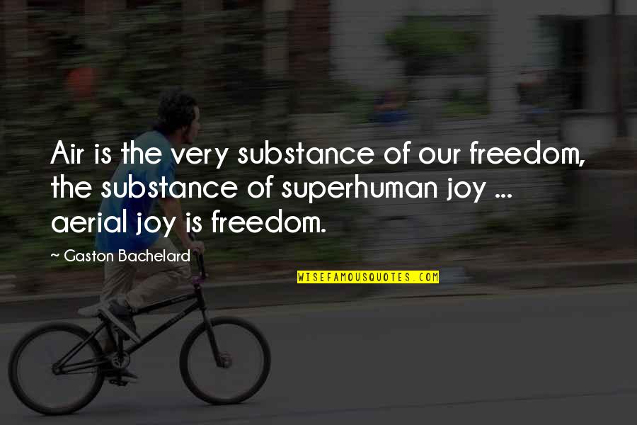 Klesick Quotes By Gaston Bachelard: Air is the very substance of our freedom,