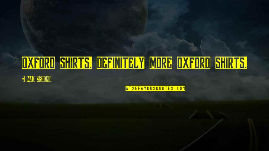 Kletka Lyrics Quotes By Mao Zedong: Oxford shirts. Definitely more oxford shirts.