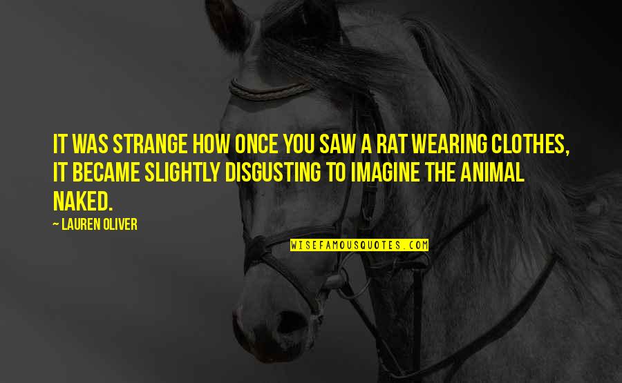 Kletva Kainova Quotes By Lauren Oliver: It was strange how once you saw a