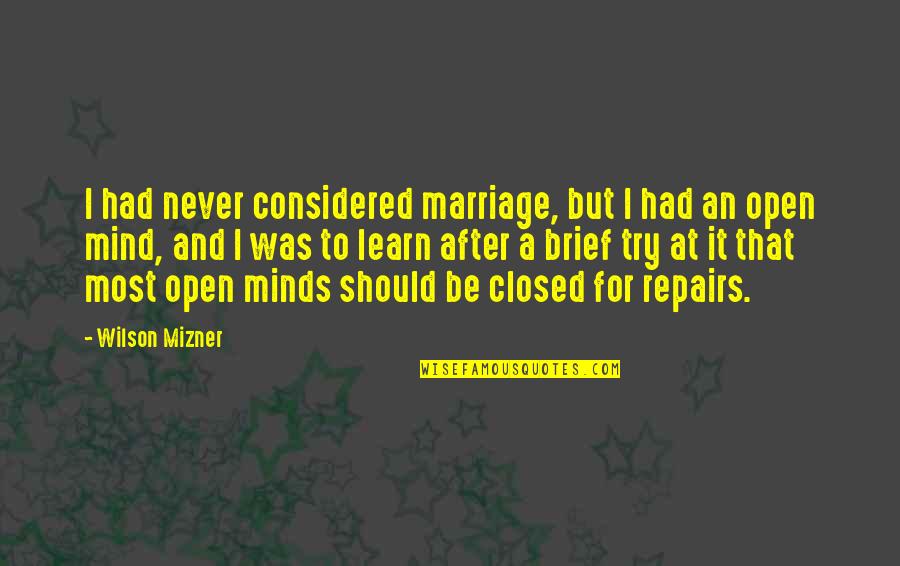 Kletva Kainova Quotes By Wilson Mizner: I had never considered marriage, but I had