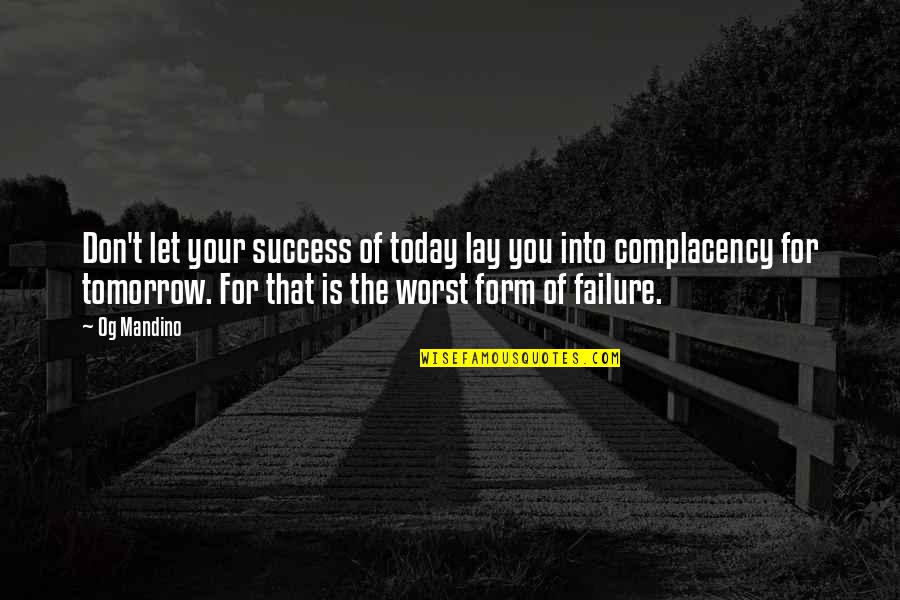 Kletz Allergy Quotes By Og Mandino: Don't let your success of today lay you