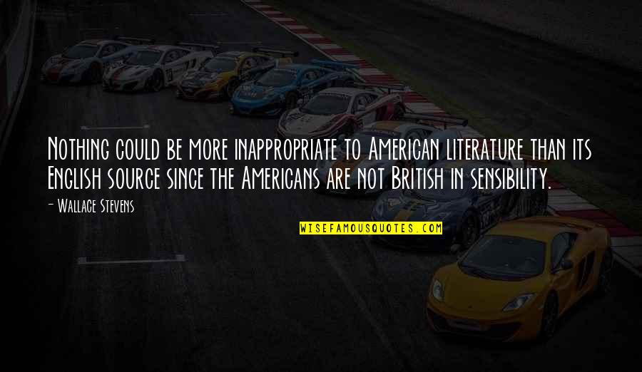 Kleur Quotes By Wallace Stevens: Nothing could be more inappropriate to American literature Kleur Quotes By Wallace Stevens: Nothing could be more inappropriate to American literature