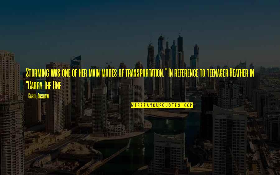 Kleurencirkel Quotes By Carol Anshaw: Storming was one of her main modes of Kleurencirkel Quotes By Carol Anshaw: Storming was one of her main modes of