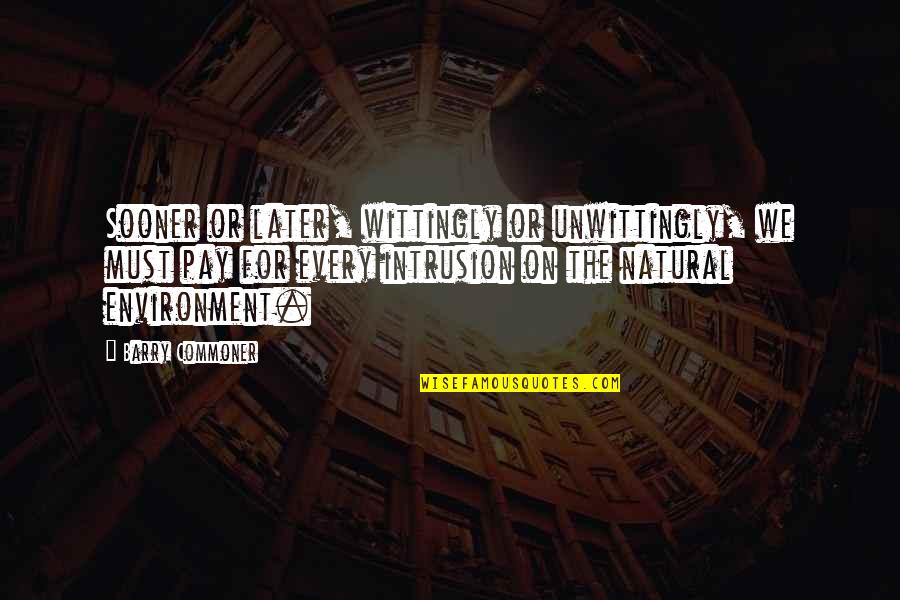 Klever Tires Quotes By Barry Commoner: Sooner or later, wittingly or unwittingly, we must Klever Tires Quotes By Barry Commoner: Sooner or later, wittingly or unwittingly, we must