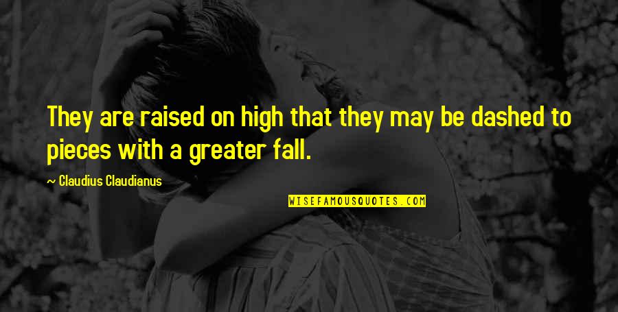 Kleypas Blogspot Quotes By Claudius Claudianus: They are raised on high that they may