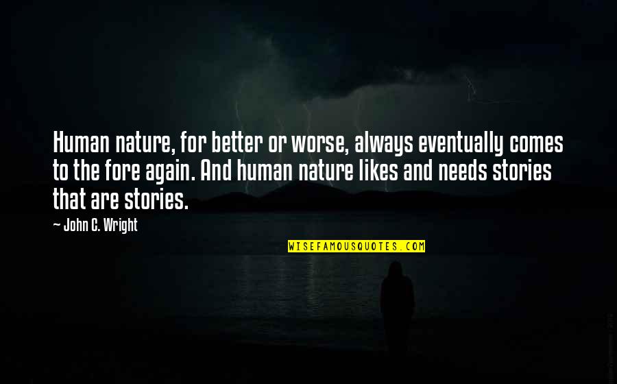 Klibansky David Quotes By John C. Wright: Human nature, for better or worse, always eventually Klibansky David Quotes By John C. Wright: Human nature, for better or worse, always eventually